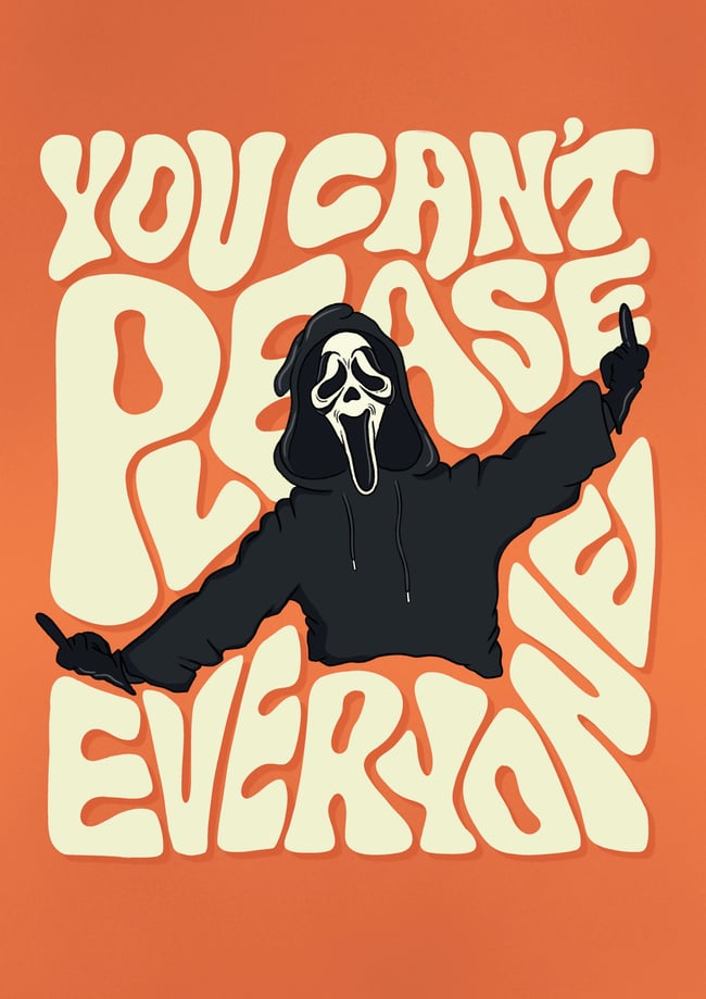 You Can't Please Everyone - PRINT