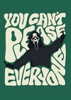 You Can't Please Everyone - PRINT