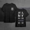 "ALL MY GODS ARE DEAD" T-SHIRT 