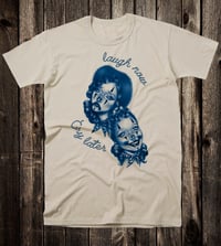 Image 2 of Laugh Now Cry Later Tee (blue art)