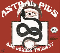 Image 1 of ASTRAL PIGS "OUR GOLDEN TWILIGHT" #ISR CD EDITION