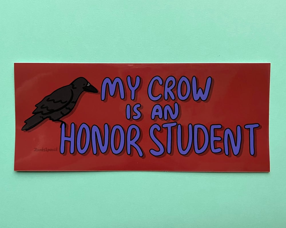 Image of LARGE BUMPER STICKER "My Crow is an Honor Student"