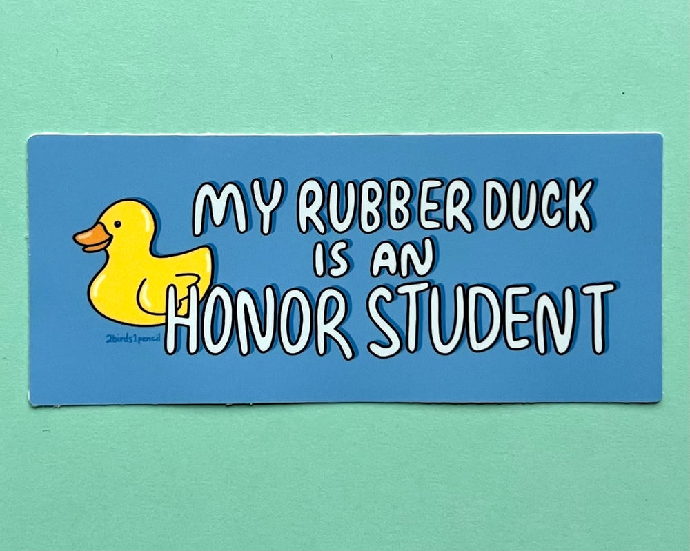 Image of MINI BUMPER STICKER "My Rubber Duck is an Honor Student"