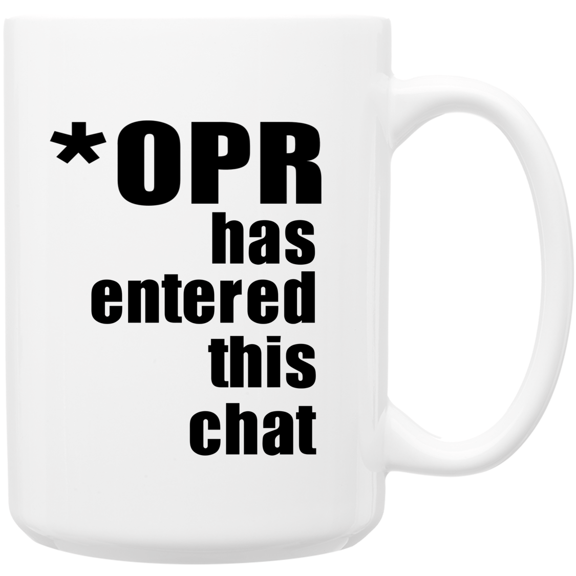 Image of *OPR HAS ENTERED THIS CHAT ~ 15 OUNCE COFFEE MUG