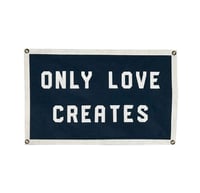 Image 1 of Only Love Creates Banner