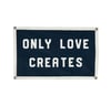 Only Love Creates