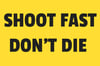 138. Shoot Fast Don't Die