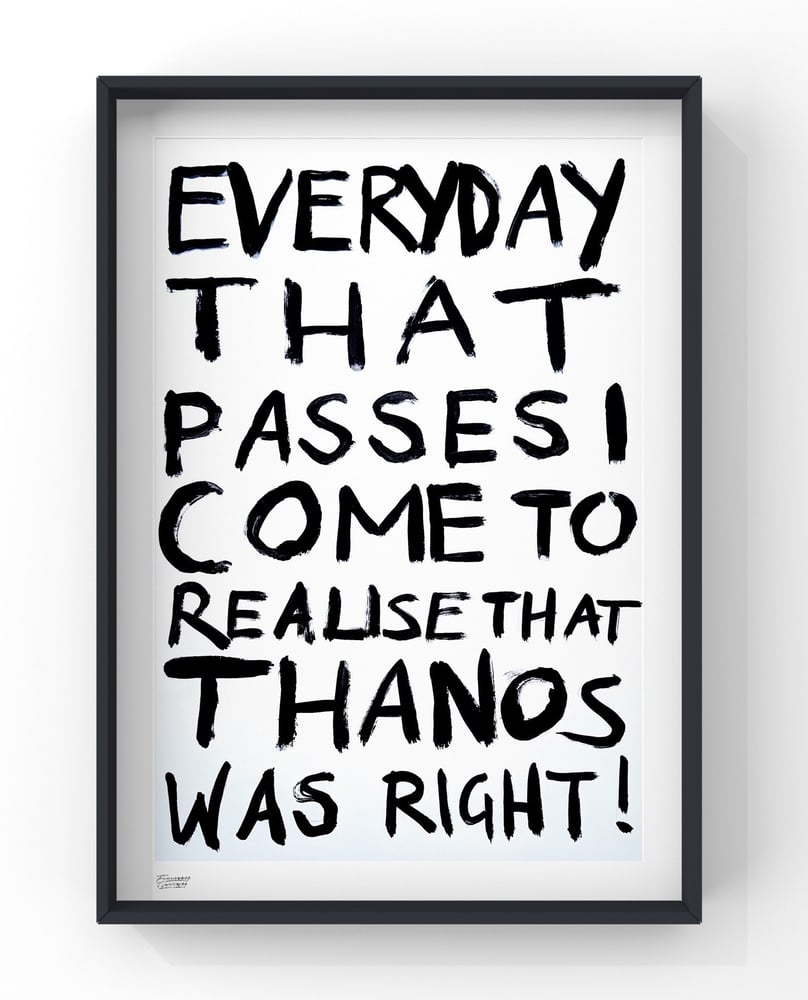 Image of THANOS WAS RIGHT *PRINT*