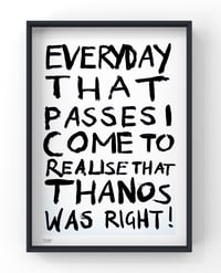 THANOS WAS RIGHT *PRINT*