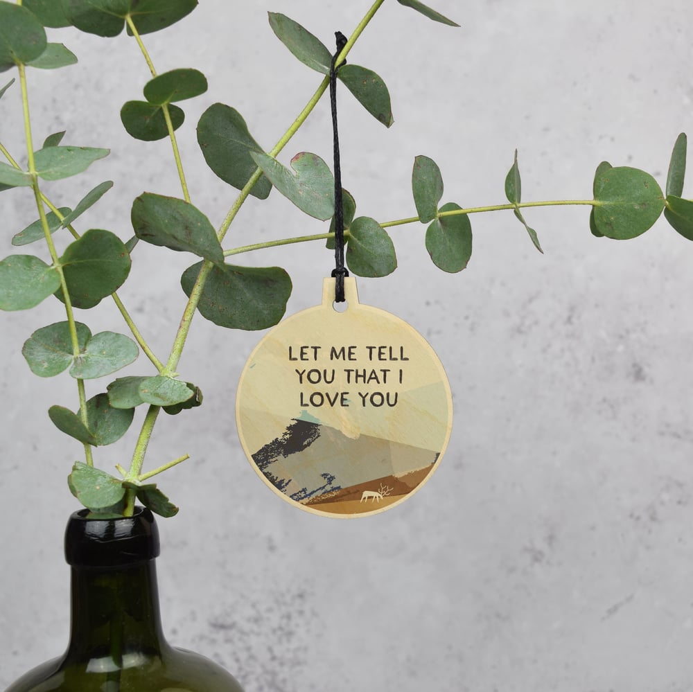 Image of Let me tell you <html> <br> </html> (Wooden Bauble)