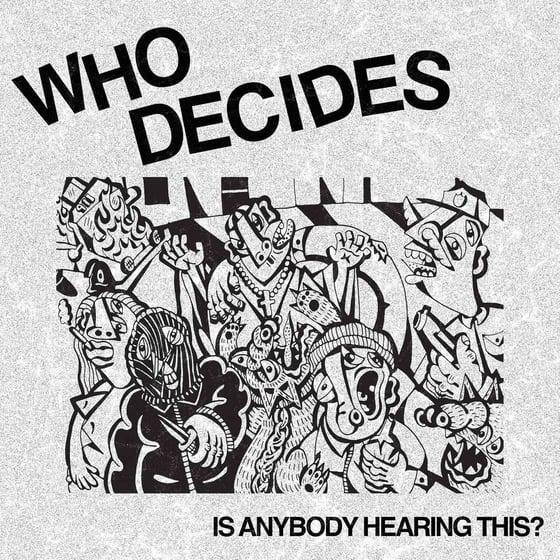 Image of Who Decides - Is Anybody Hearing This? 7"