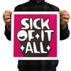 SICK OF IT ALL (Magenta) - limited edition letterpress