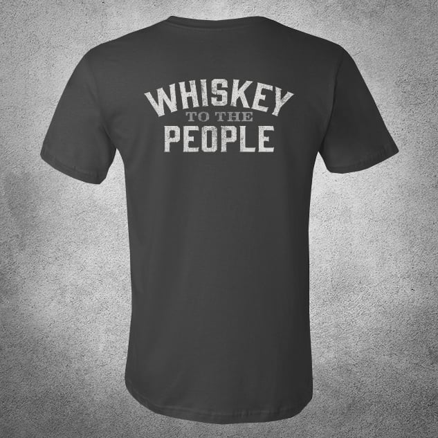 Image of Whiskey To The People T-shirt