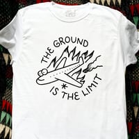 “THE GROUND IS THE LIMIT” Tee