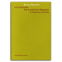 Image 1 of LE CORBUSIER - DE LA SOLUTION ÉLÉGANTE À L'OEUVRE OUVERTE - Bruno REICHLIN