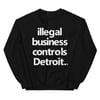 Illegal Business Controls Detroit Crewneck Sweatshirt (5 colors)