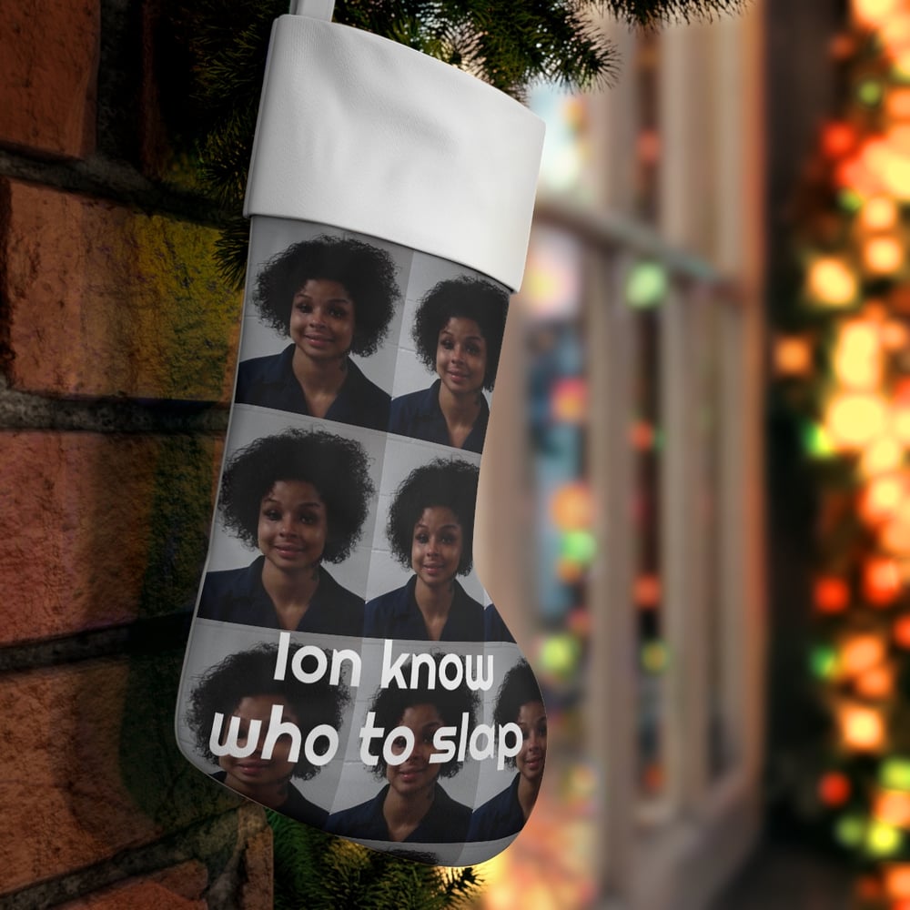 Image of Ion Know Who To Slap Stocking