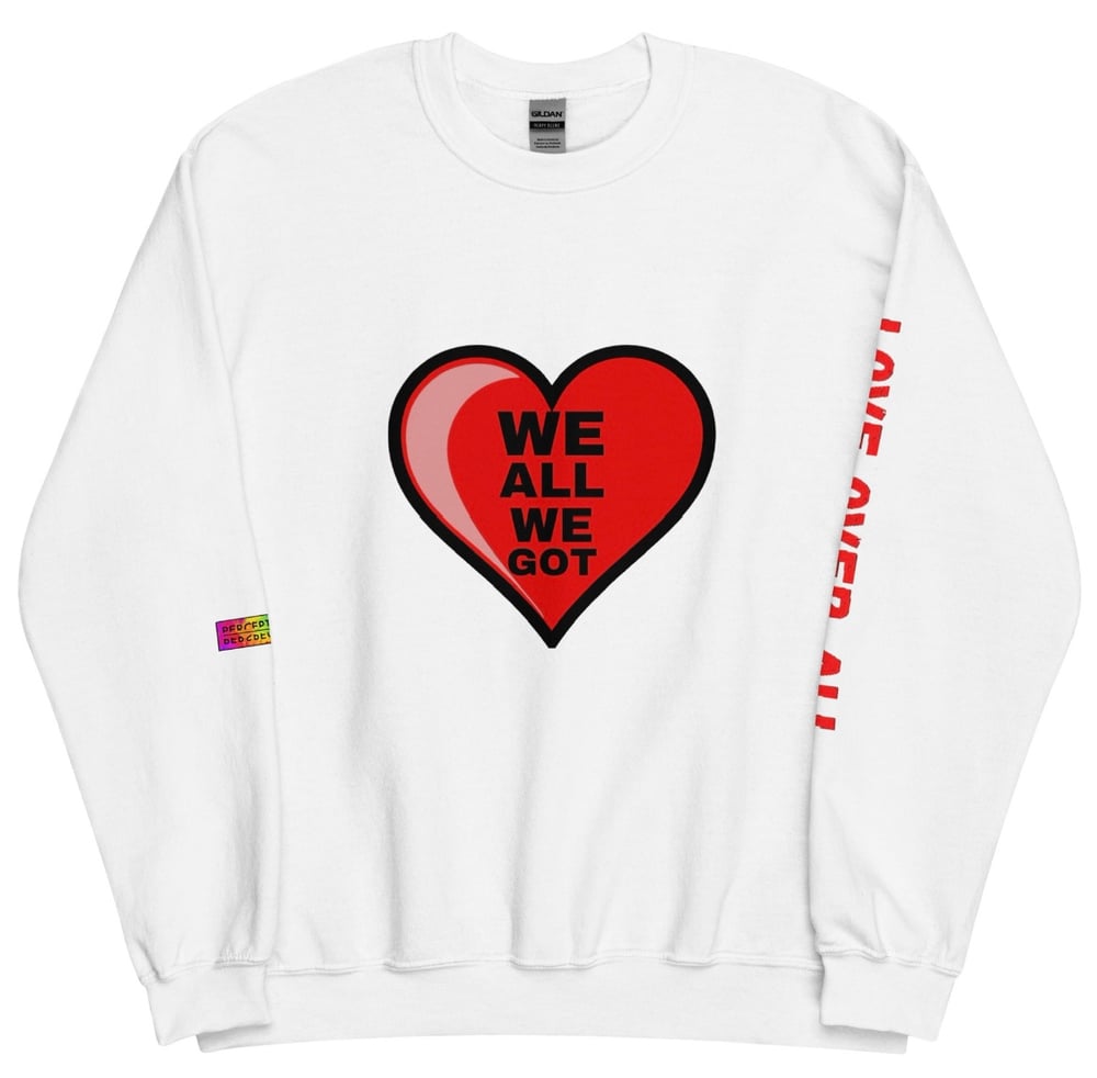 Image of We All We Got Sweatshirt