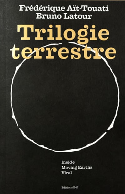 TRILOGIE TERRESTRE - Frédérique AÏT-TOUATI / Bruno LATOUR