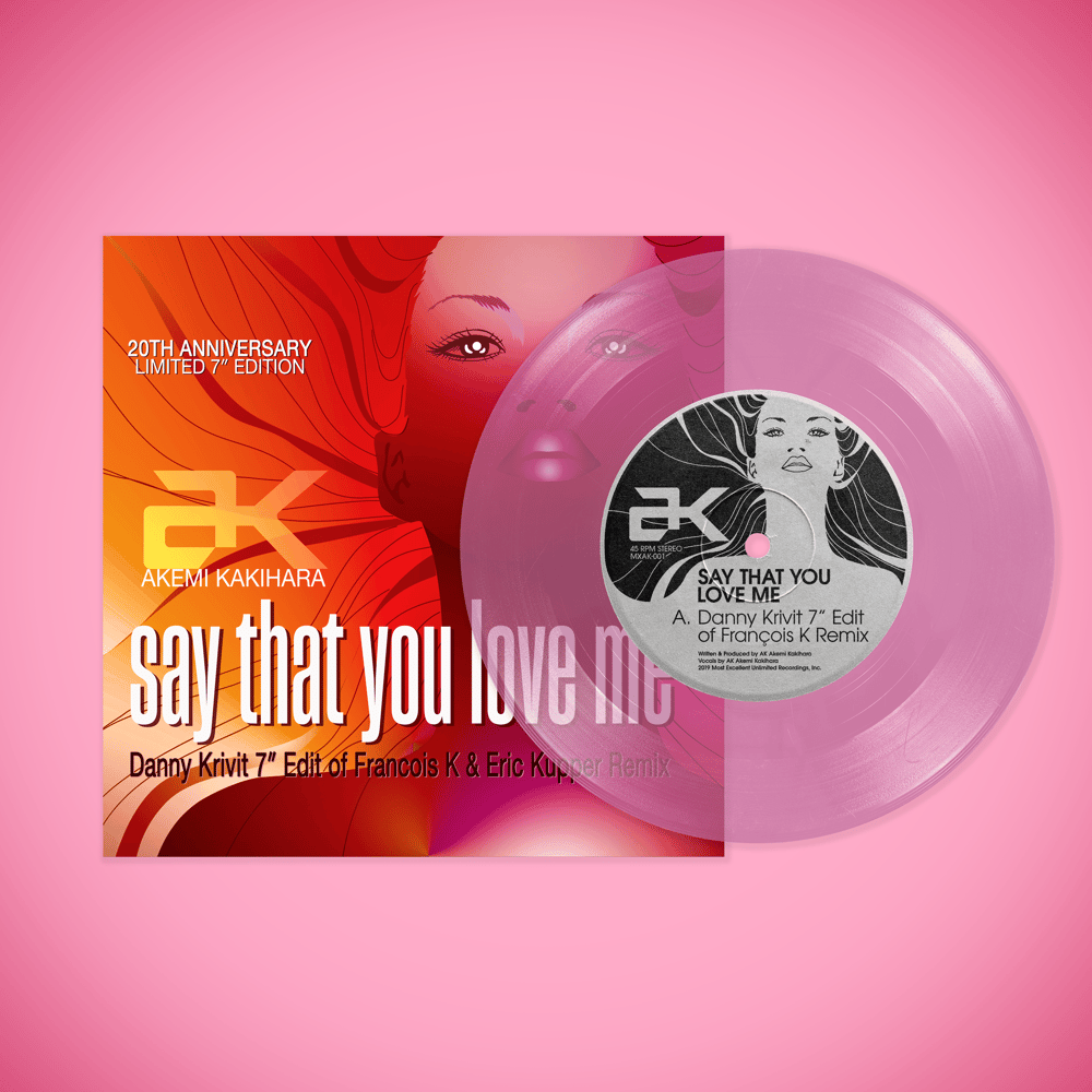 (RSD BLK FRI '22) [7"] AK - SAY THAT YOU LOVE ME 20 YR LIMITED EDITION REISSUE — MXAK-001RE20