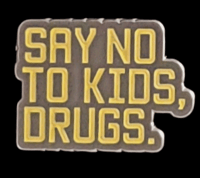 Image 1 of SAY NO TO KIDS, DRUGS ENAMEL PIN