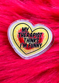 Image 2 of My therapist thinks I'm funny pin
