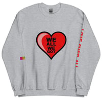 Image 3 of We All We Got Sweatshirt