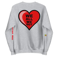 Image 4 of We All We Got Sweatshirt