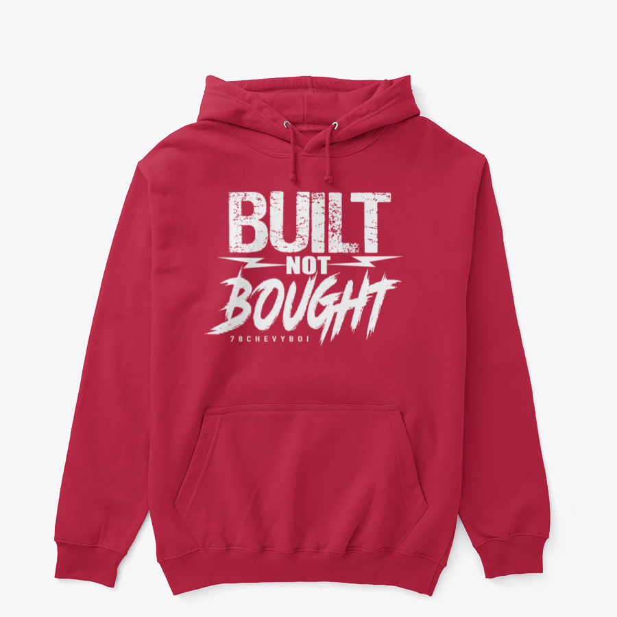 BUILT NOT BOUGHT Hoodie