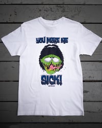 Image 5 of You Make Me Sick Shirt