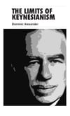 The Limits of Keynesianism - Dominic Alexander