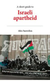 A Short Guide to Israeli Apartheid - Alex Snowdon