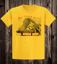 Image 4 of My Other Ride Is Your Dad Tee
