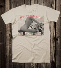 Image 3 of My Other Ride Is Your Dad Tee