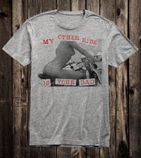 Image 1 of My Other Ride Is Your Dad Tee