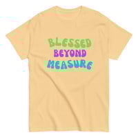Image 10 of Unisex classic tee, Blessed Beyond Measure Colorful Faith Uplifting Positive Message Tee