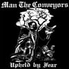 MAN THE CONVEYORS - Upheld By Fear LP