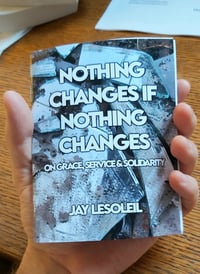 Image 1 of Nothing Changes If Nothing Changes (Zine)