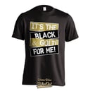 It's The Black & Gold For Me Tee