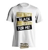 It's The Black & Gold For Me Tee