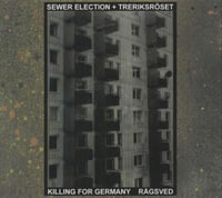 SEWER ELECTION + TRERIKSRÖSET - KILLING FOR GERMANY (White Centipede Noise)