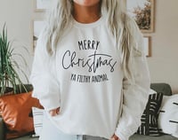 Image 1 of Merry Christmas Ya Filthy Animal Sweatshirt