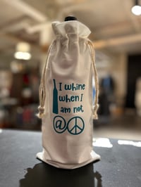 Image 1 of Wine Bottle Gift Bag "I whine when I'm not At Peace"