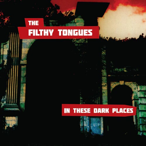 Image of The Filthy Tongues - In These Dark Places - CD