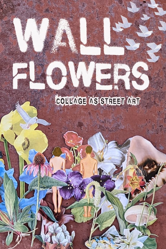 Image of Wallflowers: Collage as Street Art