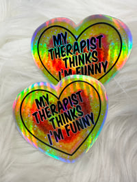 Image 2 of Holographic sticker (My therapist thinks I'm funny)