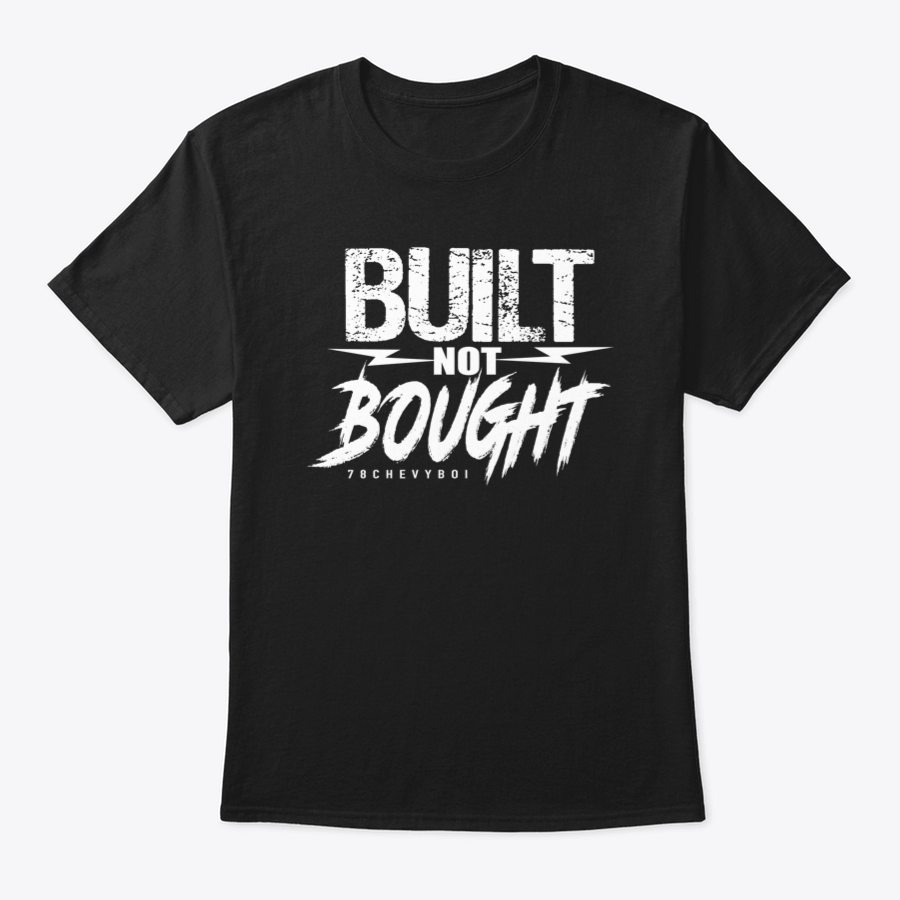 BUILT NOT BOUGHT Tee