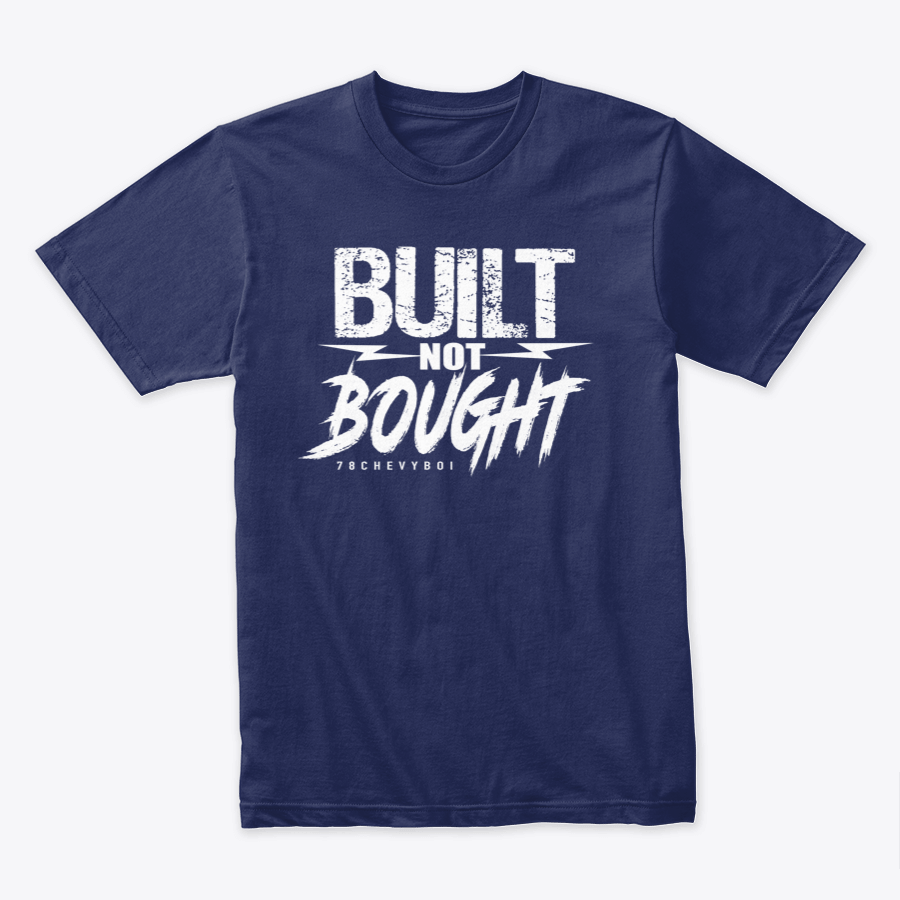 BUILT NOT BOUGHT Tee