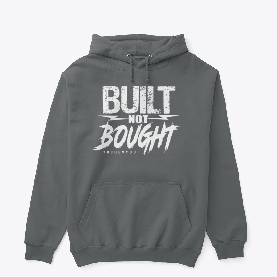 BUILT NOT BOUGHT Hoodie