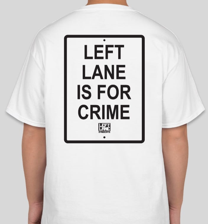 Image of Left Lane Is For Crime T Shirt in White